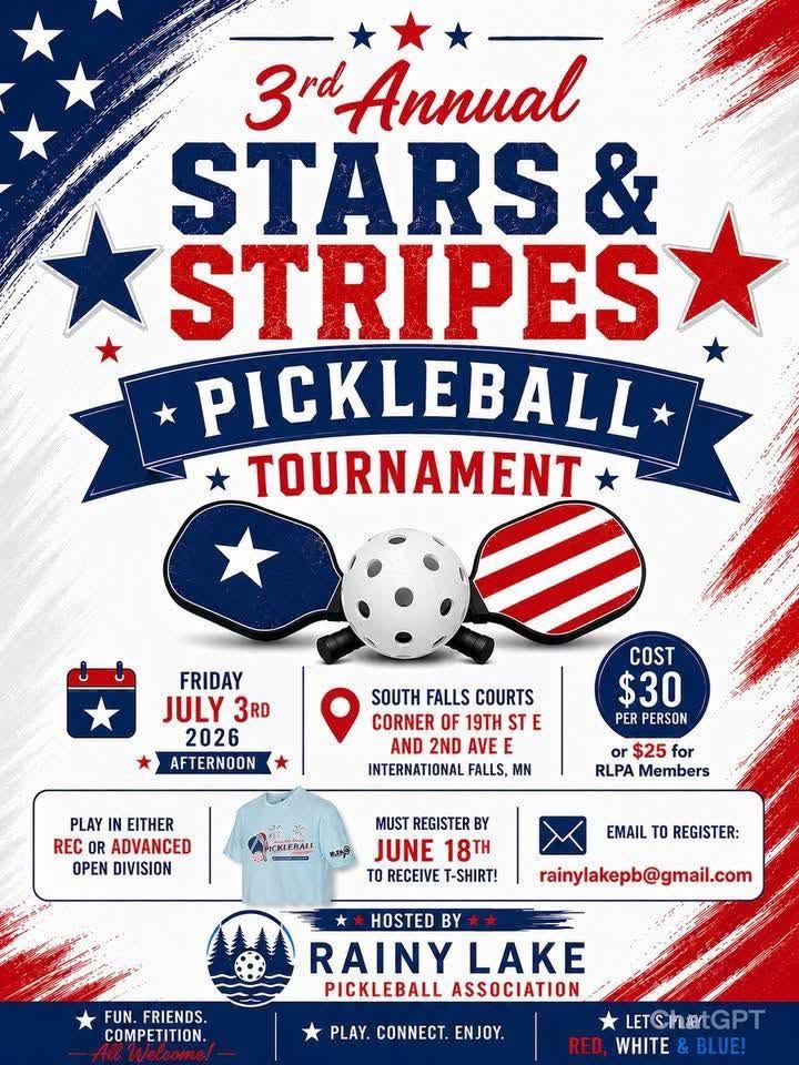 Flyer for the 3rd Annual Stars & Stripes Pickleball Tournament in International Falls, MN on July 3, 2026. Enjoy family fun, event info, costs, registration deadline, and patriotic red, white & blue décor—plus a spectacular fireworks display!. | Rainy Lake, MN