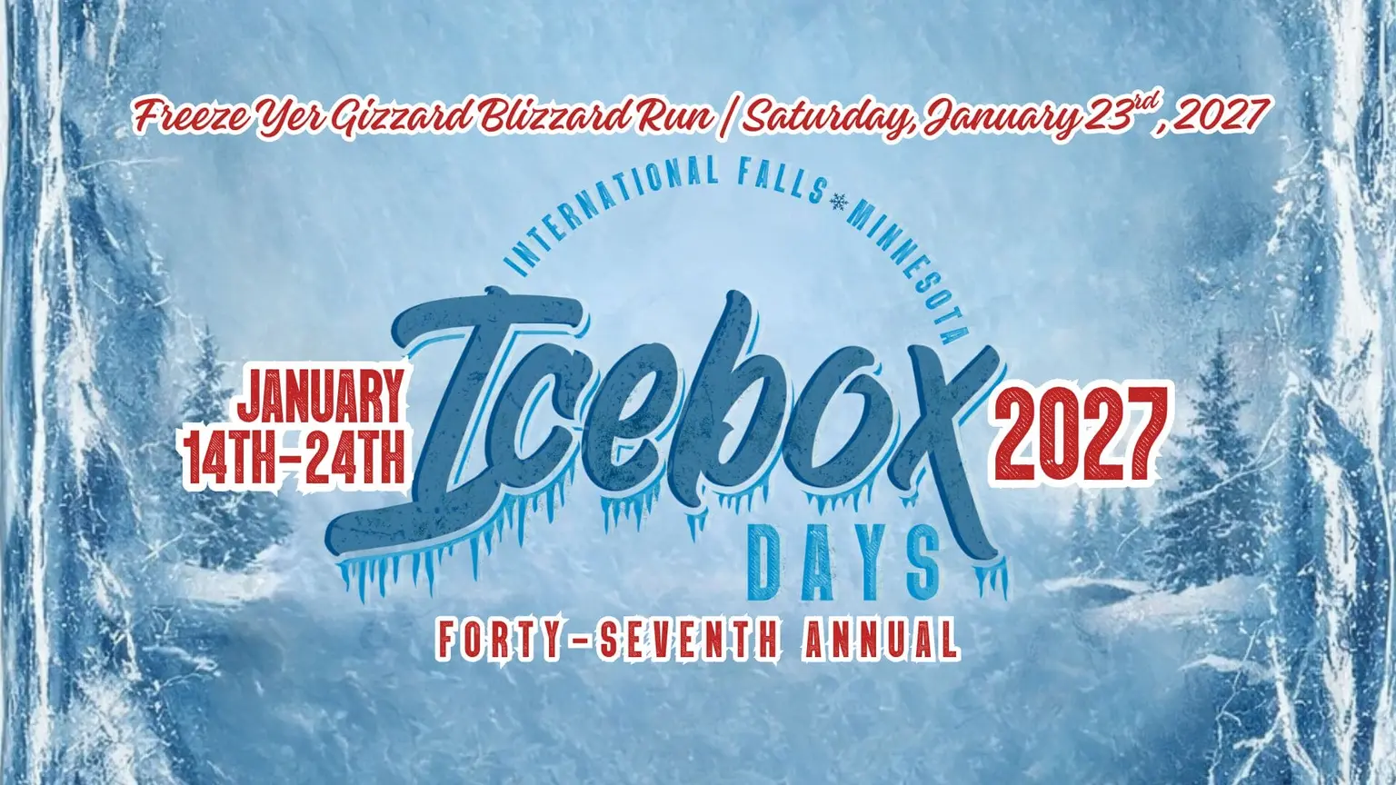 Poster for the 47th annual Icebox Days in International Falls, Minnesota, held from January 14–24, 2027, featuring the Freeze Yer Gizzard Blizzard Run on January 23rd. | Rainy Lake, MN
